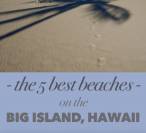 The 5 Best Beaches on the Big Island of Hawaii