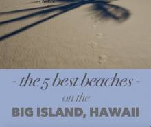 The 5 Best Beaches on the Big Island of Hawaii